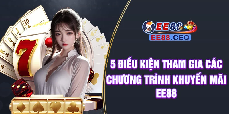 5 điều kiện tham gia các chương trình khuyến mãi EE88