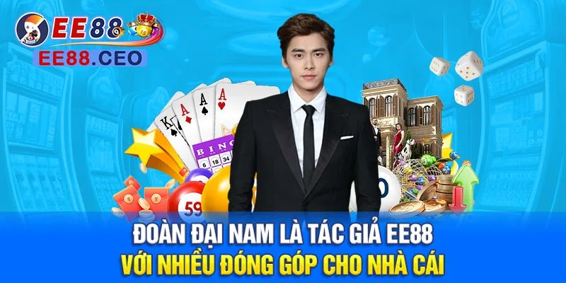 Đoàn Đại Nam là tác giả EE88 với nhiều đóng góp cho nhà cái