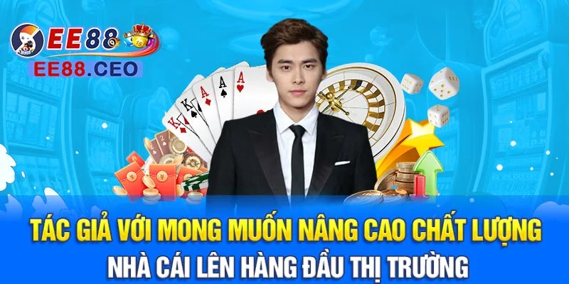 Tác giả với mong muốn nâng cao chất lượng nhà cái lên hàng đầu thị trường