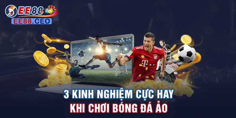 3 kinh nghiệm cực hay khi chơi bóng đá ảo