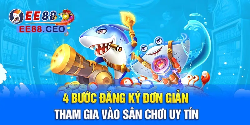 4 bước đăng ký đơn giản tham gia vào sân chơi uy tín
