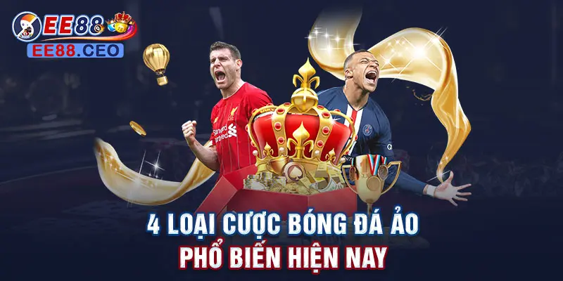 4 loại cược bóng đá ảo phổ biến hiện nay