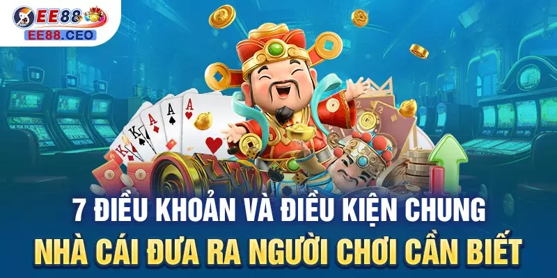 7 điều khoản và điều kiện chung nhà cái đưa ra người chơi cần biết