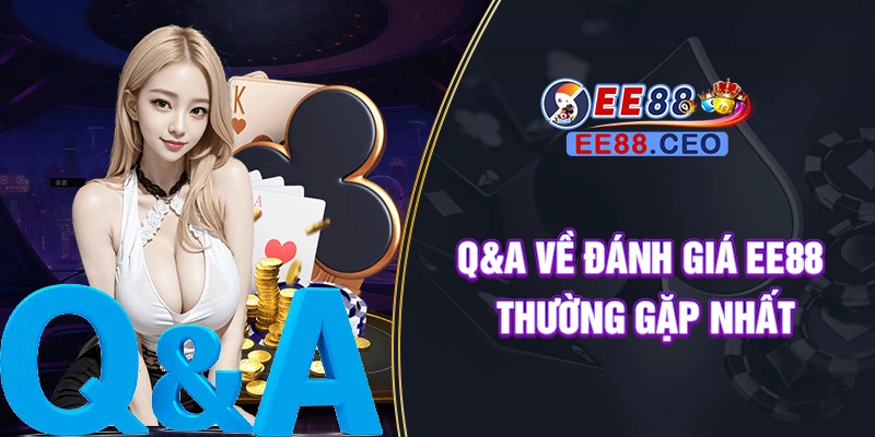 Q&A về đánh giá EE88 thường gặp nhất