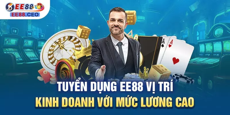 Tuyển dụng EE88 vị trí kinh doanh với mức lương cao