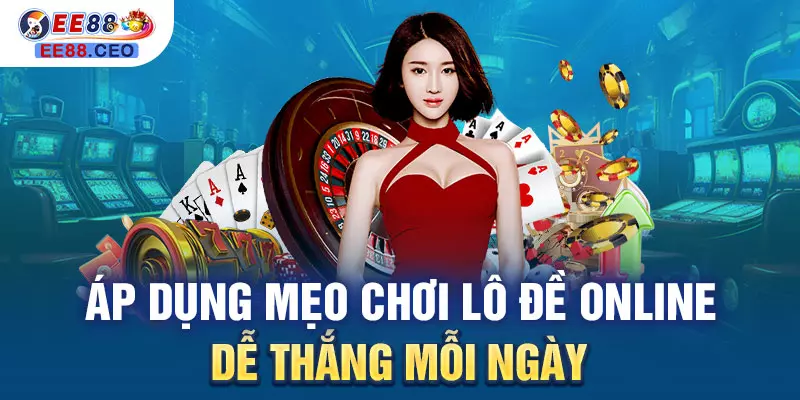 Áp dụng mẹo chơi lô đề online dễ thắng mỗi ngày