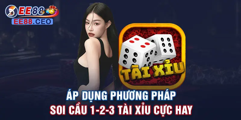 Áp dụng phương pháp soi cầu 1-2-3 tài xỉu cực hay