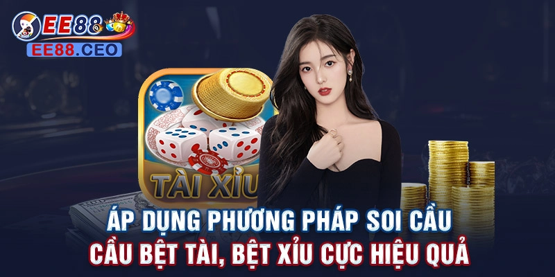 Áp dụng phương pháp soi cầu cầu bệt Tài, bệt Xỉu cực hiệu quả