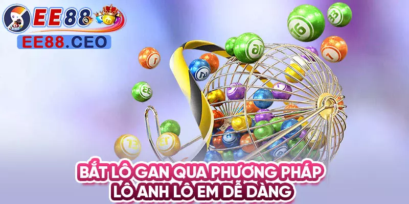 Bắt lô gan qua phương pháp lô anh lô em dễ dàng