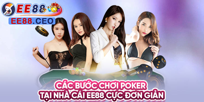 Các bước chơi Poker tại nhà cái EE88 cực đơn giản