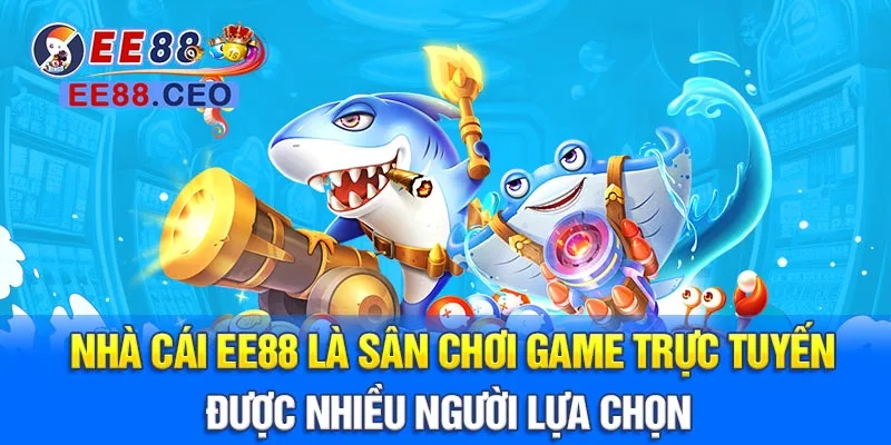 Nhà cái EE88 là sân chơi game trực tuyến được nhiều người lựa chọn