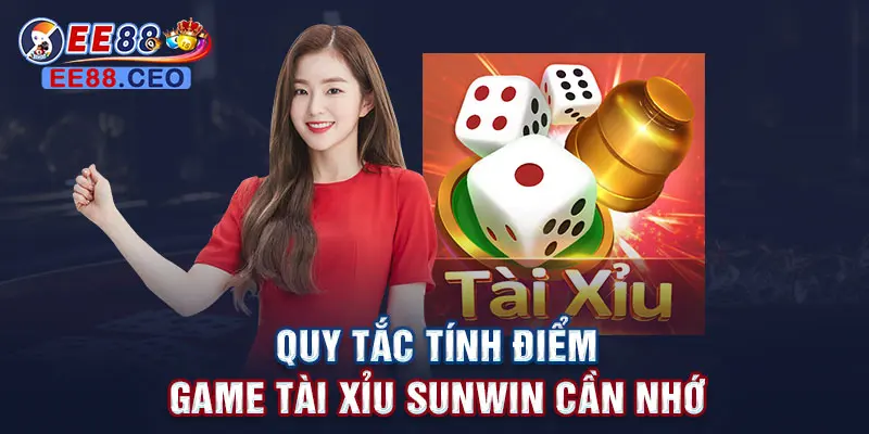 Quy tắc tính điểm game tài xỉu sunwin cần nhớ