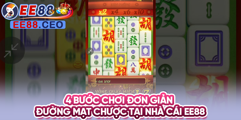 4 bước chơi đơn giản đường mạt chược tại nhà cái EE88