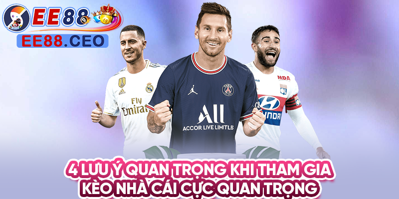 4 lưu ý quan trọng khi tham gia kèo nhà cái cực quan trọng