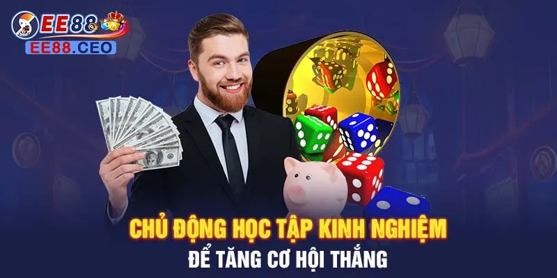 Chủ động học tập kinh nghiệm để tăng cơ hội thắng