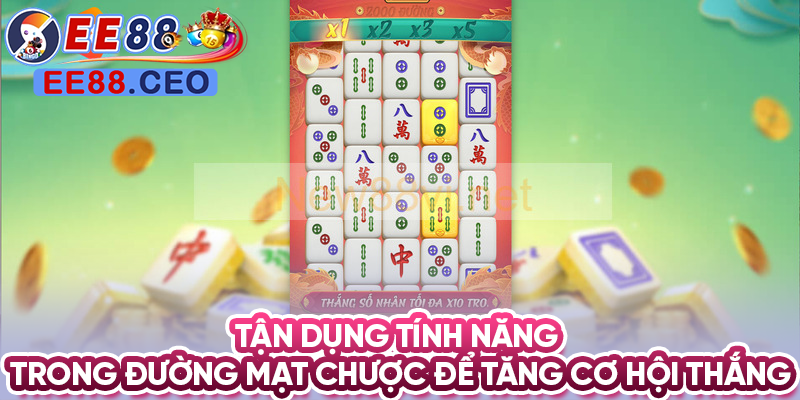 Tận dụng tính năng trong đường mạt chược để tăng cơ hội thắng