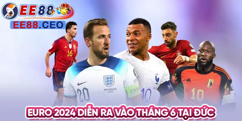 Euro 2024 diễn ra vào tháng 6 tại Đức