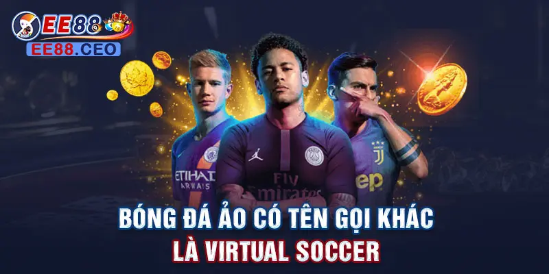 Bóng đá ảo có tên gọi khác là virtual soccer