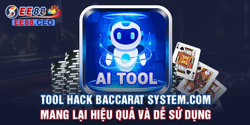 Tool hack Baccarat System.com mang lại hiệu quả và dễ sử dụng