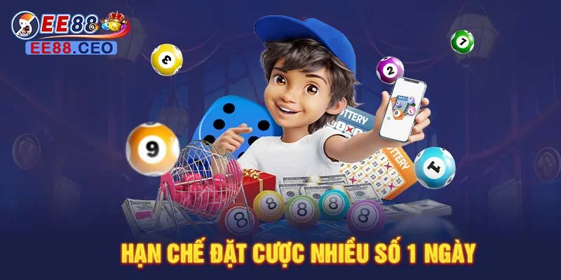 Hạn chế đặt cược nhiều số 1 ngày