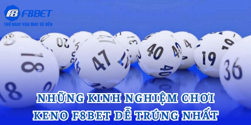 Những kinh nghiệm chơi Keno F8bet dễ trúng nhất